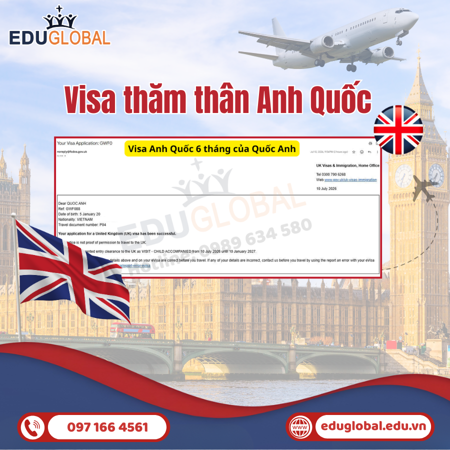 EduGlobal xử lý thành công Visa thăm thân Uk cho bạn Quốc Anh